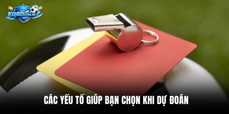 Các yếu tố giúp bạn chọn khi dự đoán