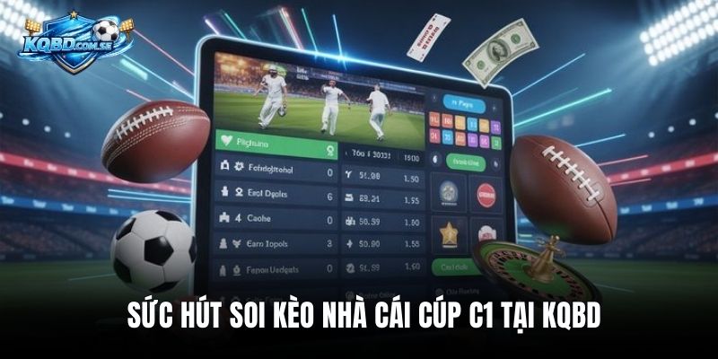 Sức hút soi kèo nhà cái cúp C1 tại KQBD