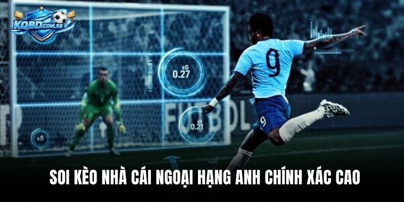 Soi Kèo Nhà Cái Ngoại Hạng Anh Chính Xác Cao