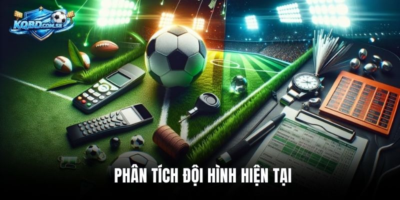 Phân tích đội hình hiện tại