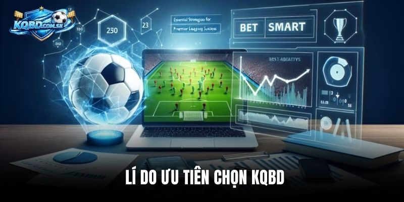 Lí do ưu tiên chọn KQBD