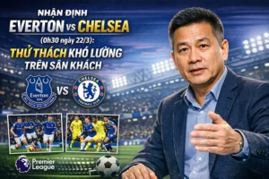 Nhận định Everton vs Chelsea